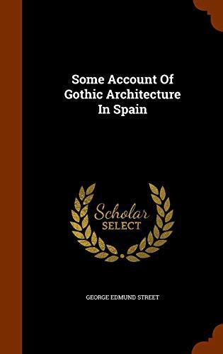 Some Account of Gothic Architecture in Spain