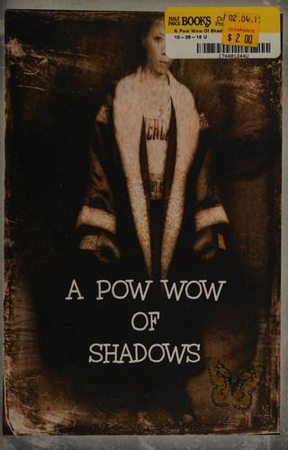 A pow wow of shadows