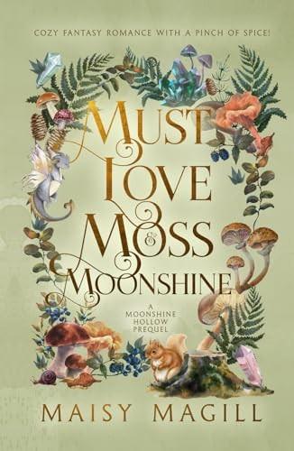Must Love Moss and Moonshine
