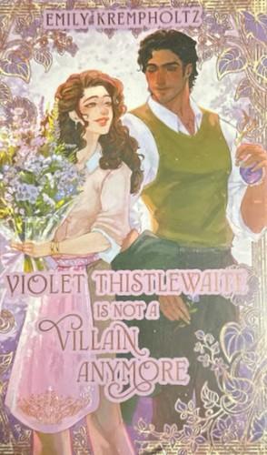 Violet Thistlewaite Is Not a Villain Anymore