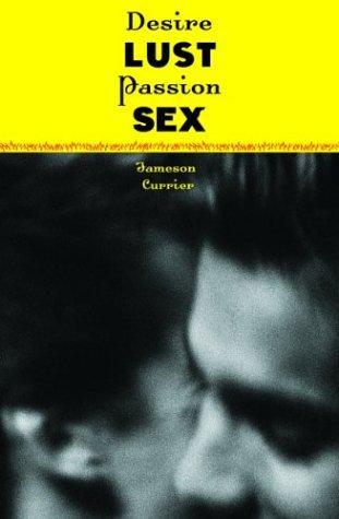 Desire, Lust, Passion, Sex