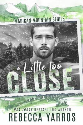 A Little Too Close - Madigan Mountain #2