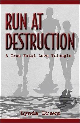 Run At Destruction A True Fatal Love Triangle