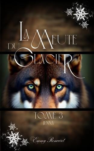 La meute du Glacier - Tome 3 - Jenna